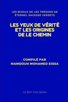 Les Yeux de V�rit� Et Les Origines de Le Chemin: Les Bijoux de Les Tr�sors de �ternel Sagesse Versets