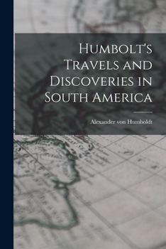 Paperback Humbolt's Travels and Discoveries in South America Book