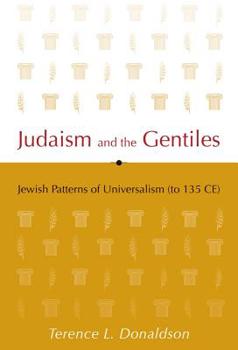 Hardcover Judaism and the Gentiles: Jewish Patterns of Universalism (to 135 CE) Book