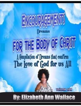 Paperback Encouragements For The Body of Christ: A Compilation of Dreams that Confirm The Love of God For Us All Book