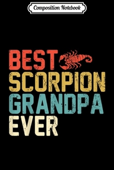 Composition Notebook: Best SCORPION Grandpa Ever Retro Grandpa Gift  Journal/Notebook Blank Lined Ruled 6x9 100 Pages