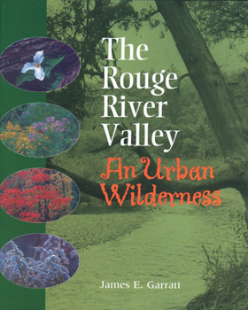 Paperback The Rouge River Valley: An Urban Wilderness Book