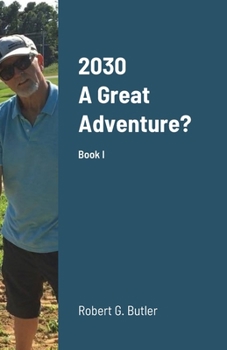 Paperback 2030 A Great Adventure?: Could this be our Future? Book