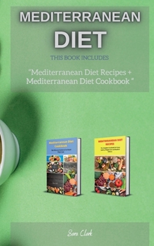 Mediterranean Diet Recipes: This Book Includes: Mediterranean Diet Recipes + Mediterranean Diet Cookbook