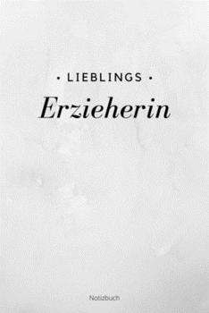 Lieblings Erzieherin Notizbuch: ERZIEHER NOTIZBUCH: A5 liniertes Notizbuch - Danke Geschenk für Erzieher und Erzieherin | Abschiedsgeschenk | ... | Kindergarten | Kita (German Edition)