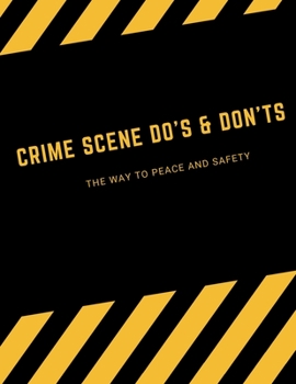 Paperback Crime Scene: Do's & Don'ts: Essential Guidelines for Preserving and Protecting Crime Scene Evidence Book