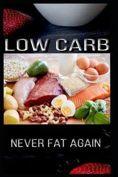 Low Carb Never Fat Again: finally slim, lose weight fast night, slimming world, finally free, ketogenic diet cookbook for beginners, Quick and Easy Low Carb Ketogenic Diet