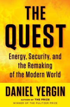 Hardcover The Quest: Energy, Security, and the Remaking of the Modern World Book