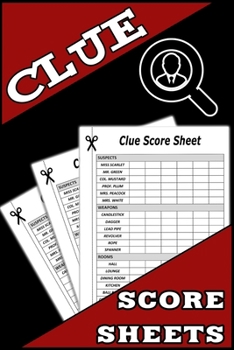 Paperback Clue Score Sheets: 100 Clue Game Sheets, Clue Detective Notebook Sheets, Clue Replacement Pads, Clue Board Game Sheets Book