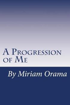 Paperback A Progression of Me: An expression of me through writing Book