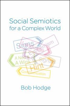 Paperback Social Semiotics for a Complex World: Analysing Language and Social Meaning Book