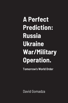 Paperback A Perfect Prediction: Russia Ukraine War/Military Operation.: Tomorrow's World Order Book