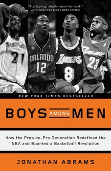 Paperback Boys Among Men: How the Prep-To-Pro Generation Redefined the NBA and Sparked a Basketball Revolution Book