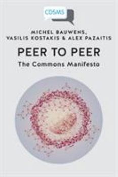 Paperback Peer to Peer: The Commons Manifesto Book