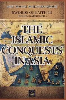 The Islamic Conquests in Asia (Swords of Faith)