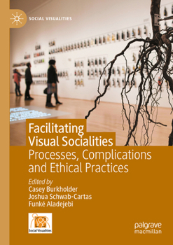 Paperback Facilitating Visual Socialities: Processes, Complications and Ethical Practices Book