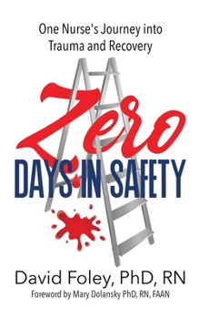 Paperback Zero Days in Safety: One Nurse's Journey into Trauma and Recovery Book