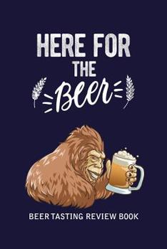 Paperback Beer Tasting Review Book: Here For The Beer Book