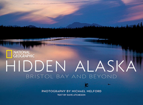 Hardcover Hidden Alaska: Bristol Bay and Beyond Book