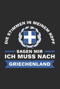 Griechenland Notizbuch: Die Stimmen in meinem Kopf sagen - Ich Muss Nur Nach Griechenland Reise  / 6x9 Zoll / 120 karierte Seiten (German Edition)