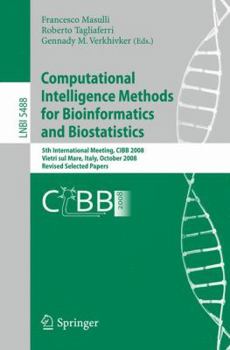 Paperback Computational Intelligence Methods for Bioinformatics and Biostatistics: 5th International Meeting, CIBB 2008, Vietri Sul Mare, Italy, October 3-4, 20 Book