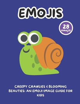Paperback Creepy Crawlies & Blooming Beauties: An Emoji Image Guide for Kids Book