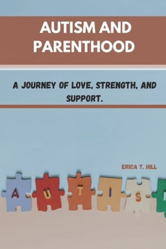 Paperback Autism and Parenthood: A Journey of Love, Strength, and Support. Book