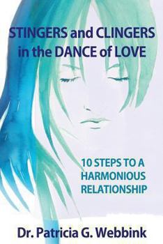 Clingers and Stingers in the Dance of Love: 10 Steps to Relationship Harmony