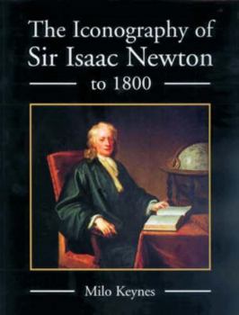 Hardcover The Iconography of Sir Isaac Newton to 1800 Book