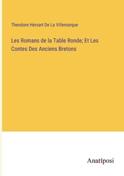 Paperback Les Romans de la Table Ronde; Et Les Contes Des Anciens Bretons [French] Book