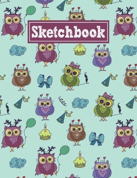 Sketchbook: 8.5 x 11 Notebook for Creative Drawing and Sketching Activities with Owl's Birthday Themed Cover Design