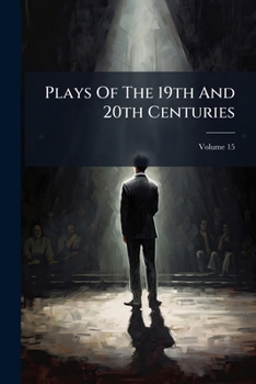 Paperback Plays Of The 19th And 20th Centuries; Volume 15 Book
