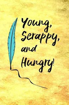 Paperback Young, Scrappy, and Hungry!: Blank Journal and Broadway Musical Quote Book