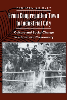 Paperback From Congregation Town to Industrial City: Culture and Social Change in a Southern Community Book