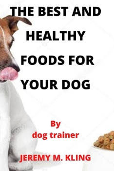 Paperback The Best and Healthy Foods for Your Dog Book