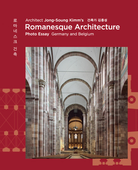 Hardcover Architect Jong-Soung Kimm's Romanesque Architecture: Photo Essay: Germany and Belgium Book