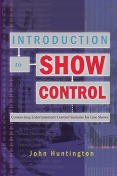 Paperback Introduction to Show Control: Connecting Entertainment Control Systems for Live Shows Book