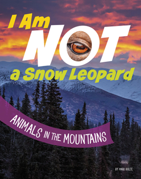 Paperback I Am Not a Snow Leopard: Animals in the Mountains Book