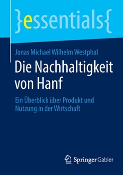 Paperback Die Nachhaltigkeit Von Hanf: Ein Überblick Über Produkt Und Nutzung in Der Wirtschaft [German] Book