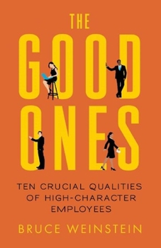 Paperback The Good Ones: Ten Crucial Qualities of High-Character Employees Book