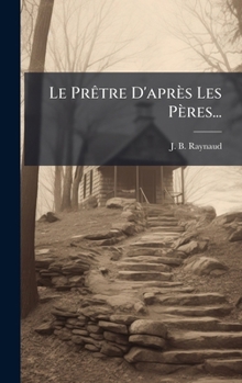 Hardcover Le PrÃatre D'après Les Pères... [French] Book