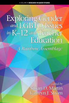 Paperback Exploring Gender and LGBTQ Issues in K-12 and Teacher Education: A Rainbow Assemblage Book