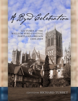 Paperback A Byrd Celebration: Lectures at the William Byrd Festival (softcover) Book