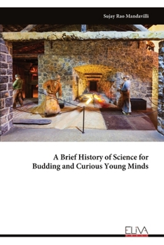 Paperback A Brief History of Science for Budding and Curious Young Minds Book