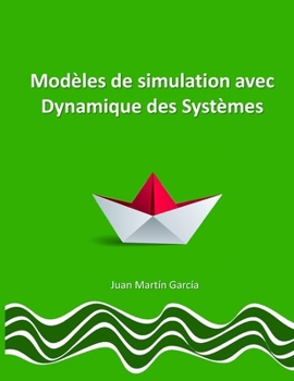 Paperback Modèles de simulation avec Dynamique des Systèmes: Applications de modelisation en économie, écologie, biologie, gestion opérationnelle et des process [French] Book