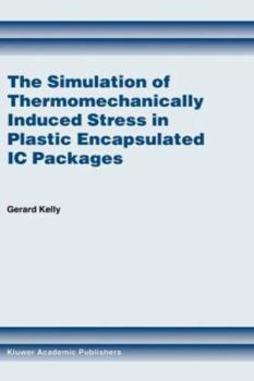 Hardcover The Simulation of Thermomechanically Induced Stress in Plastic Encapsulated IC Packages Book