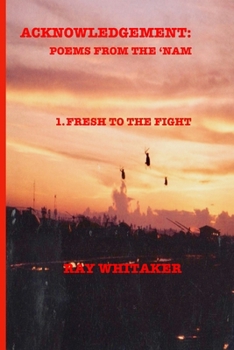 Paperback Acknowledgement: Poems from the 'Nam: 1: Fresh for the Fight Book