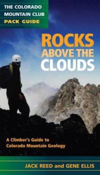 Paperback Rocks Above the Clouds: A Hiker's and Climber's Guide to Colorado Mountain Geology Book