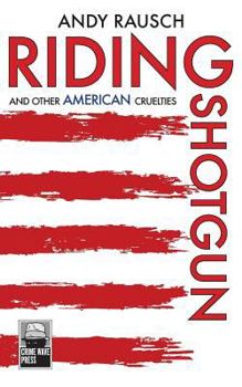 Paperback Riding Shotgun And Other American Cruelties Book