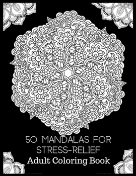 Paperback 50 Mandalas for Stress Relief: (Black Background ) Adult Coloring Book for Relaxation Adult Coloring Book: Beautiful Mandalas for Stress Relief and R Book